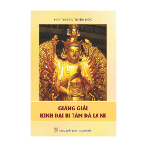 Giảng Giải Kinh Đại Bi Tâm Đà La Ni - Hòa Thượng Tuyên Hóa