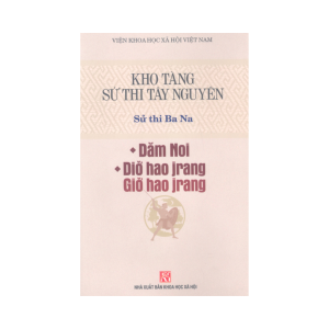 Kho Tàng Sử Thi Tây Nguyên - Sử Thi Ba Na