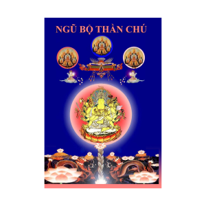 Ngũ Bộ Thần Chú (nghi thức trì niệm của Mật Giáo) – Huyền Thanh