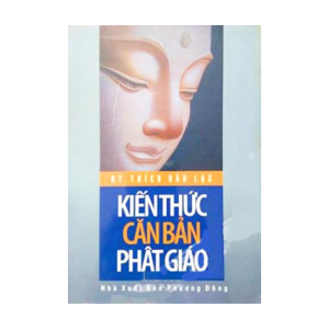 Kiến Thức Căn Bản Phật Giáo - Thích Bảo Lạc