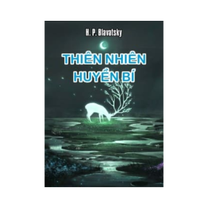 Sách Thông Thiên Học: Thiên Nhiên Huyền Bí – Helena Petrovna Blavatsky