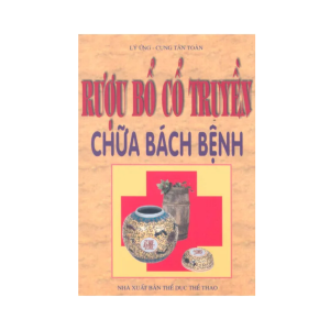 Rượu Bổ Cổ Truyền Chữa Bách Bệnh - Lý Ứng