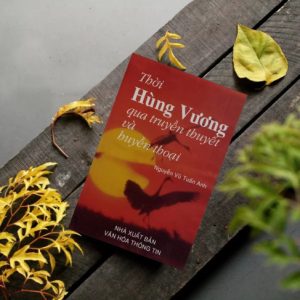 Thời Hùng Vương Qua Truyền Thuyết Và Huyền Thoại – Nguyễn Vũ Tuấn Anh