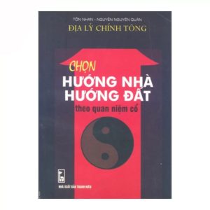Chọn Hướng Nhà Hướng Đất Theo Quan Niệm Cổ - Tôn Nhan