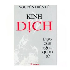Kinh Dịch - Đạo Của Người Quân Tử - Nguyễn Hiến Lê