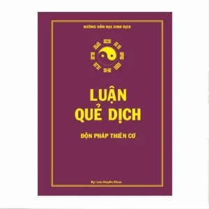 Luận Quẻ Dịch - Lưu Huyền Khoa