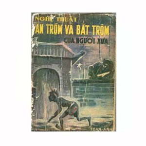 Nghệ Thuật Ăn Trộm Và Bắt Trộm Của Người Xưa – Toan Ánh