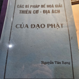 Các Bí Pháp Để Hóa Giải Thiên Cơ Địa Ách Của Đạo Phật – Thầy Nguyễn Văn Rạng