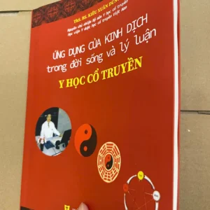 Ứng Dụng Của Kinh Dịch Trong Đời Sống Và Lý Luận Y Học Cổ Truyền - Kiều Xuân Dũng
