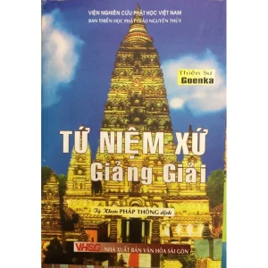 Tứ Niệm Xứ Giảng Giải – Thiền sư Goenka